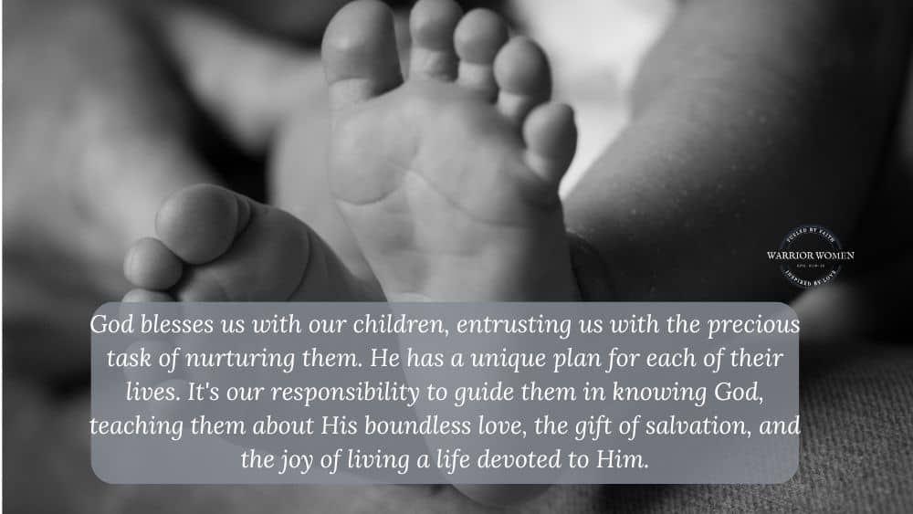 Pray for prodigals: Black and white photo of baby's feet that says "God blesses us with our children, entrusting us with the precious task of nurturing them. He has a unique plan for each of their lives. It's our responsibility to guide them in knowing God, teaching them about His boundless love, the gift of salvation, and the joy of living a life devoted to Him."