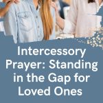 girl standing praying with woman on each side with their hands on her shoulder for intercessory prayer 101